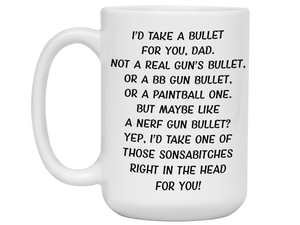 Funny Gifts for Dads - I'd Take a Bullet for You Dad Gag Coffee Mug