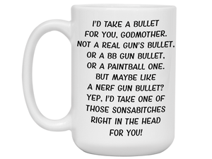 Funny Gifts for Godmothers - I'd Take a Bullet for You Godmother Gag Coffee Mug