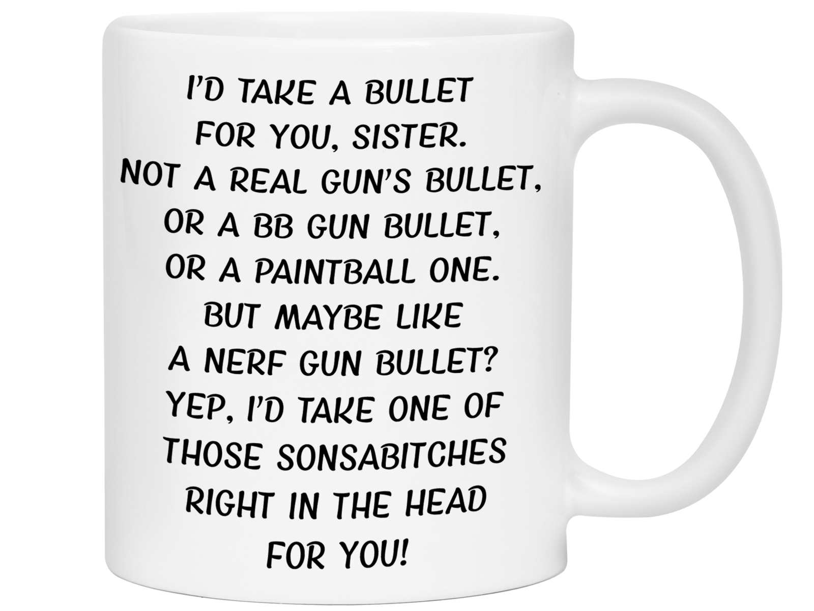 Funny Gifts for Sisters - I'd Take a Bullet for You Sister Gag Coffee Mug