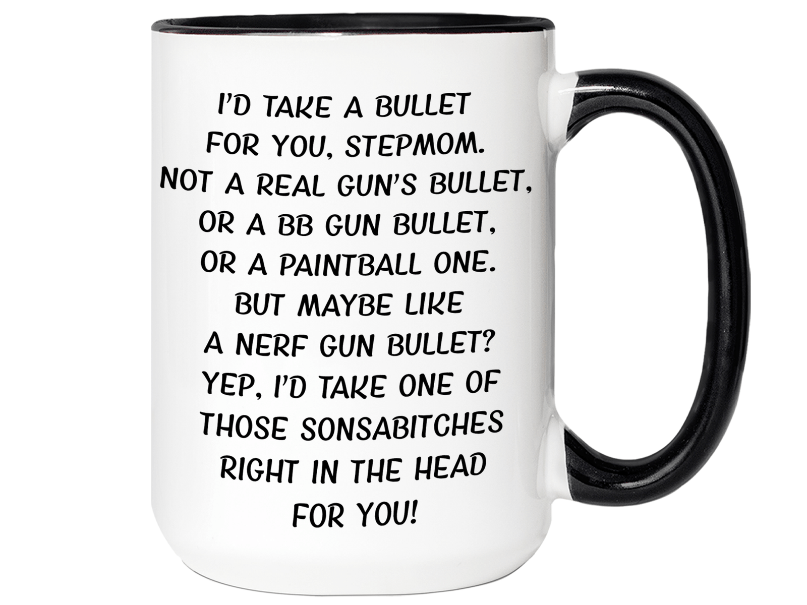 Funny Gifts for Stepmoms - I'd Take a Bullet for You Stepmom Gag Coffee Mug