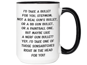 Funny Gifts for Stepmoms - I'd Take a Bullet for You Stepmom Gag Coffee Mug