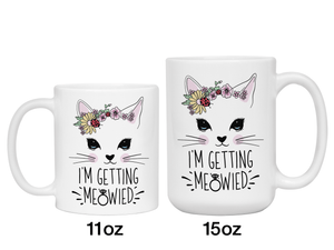 I'm Getting Meowied Funny Coffee Mug | Getting Married | Bride to Be Gift Idea