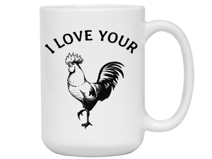 Funny Gifts for Husbands or Boyfriends - I Love Your Cock Rooster Gag Coffee Mug