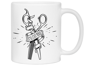 Funny Gifts for Hair Stylists, Barbers, Beauticians - I'll Cut You Funny Coffee Mug #2