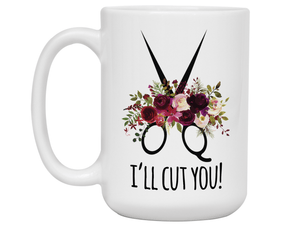 Funny Gifts for Hair Stylists, Barbers, Beauticians - I'll Cut You Funny Coffee Mug