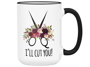 Funny Gifts for Hair Stylists, Barbers, Beauticians - I'll Cut You Funny Coffee Mug
