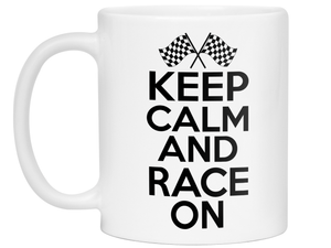 Keep Calm and Race On Mug - Car Racing Mug - Funny Coffee Mug for Car Racers - Racing Gifts - Motocross - Sprint Car - Drag Car Racing