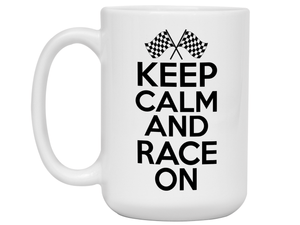 Keep Calm and Race On Mug - Car Racing Mug - Funny Coffee Mug for Car Racers - Racing Gifts - Motocross - Sprint Car - Drag Car Racing