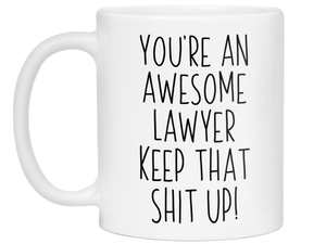 Gifts for Lawyers - You're an Awesome Lawyer Keep That Shit Up Coffee Mug