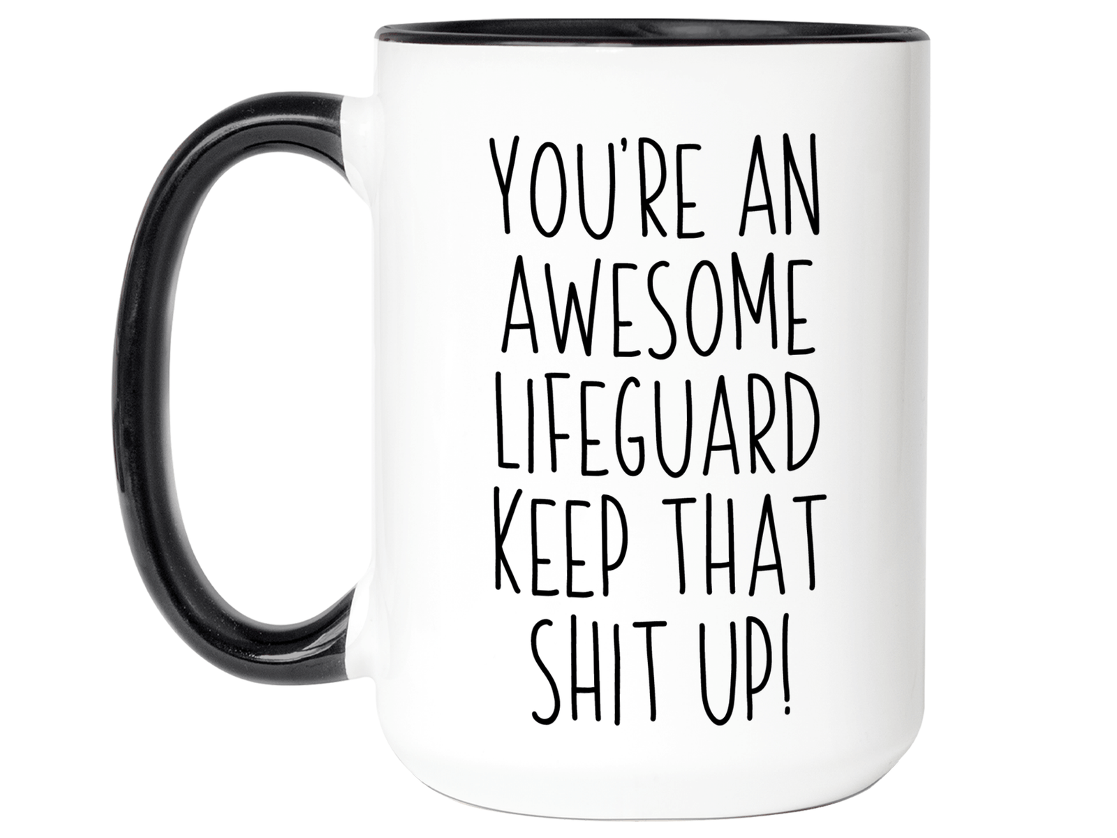 Funny Gifts for Lifeguards - You're an Awesome Lifeguard Keep That Shit Up Coffee Mug