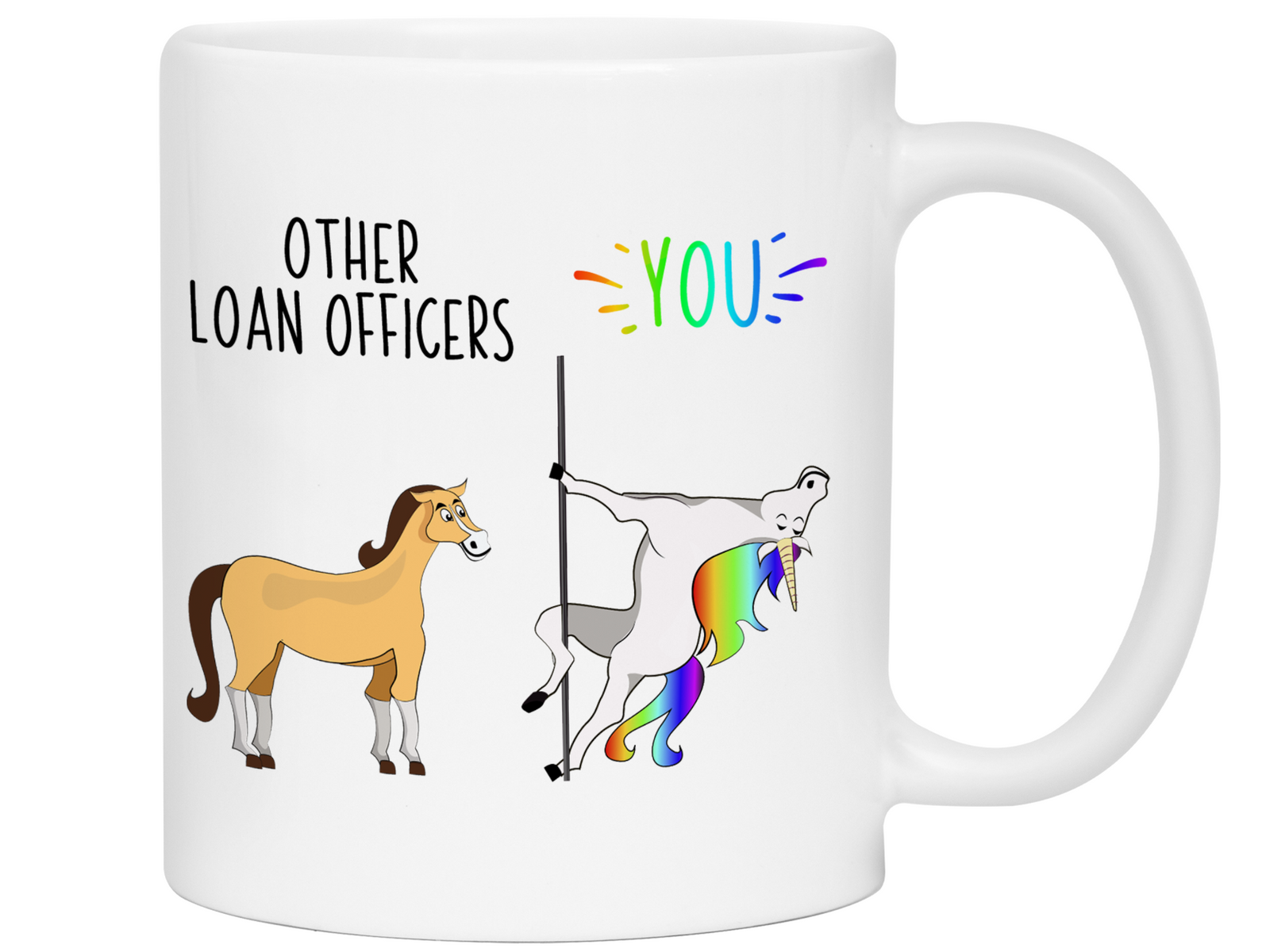 Loan Officer Gifts - Other Loan Officers You Funny Unicorn Coffee Mug