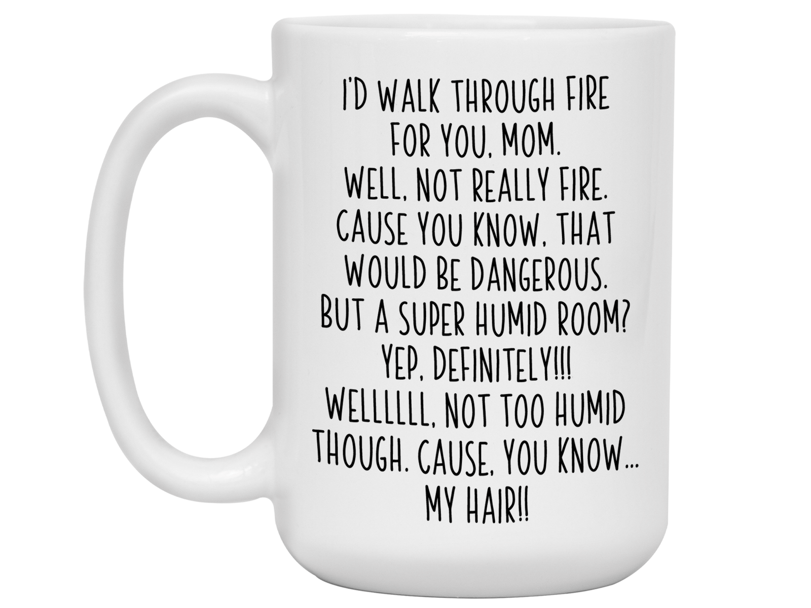 Funny Gifts for Moms - I'd Walk Through Fire for You Mom Gag Coffee Mug