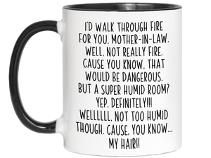 Funny Gifts for Mothers-in-law - I'd Walk Through Fire for You Mother-in-law Gag Coffee Mug
