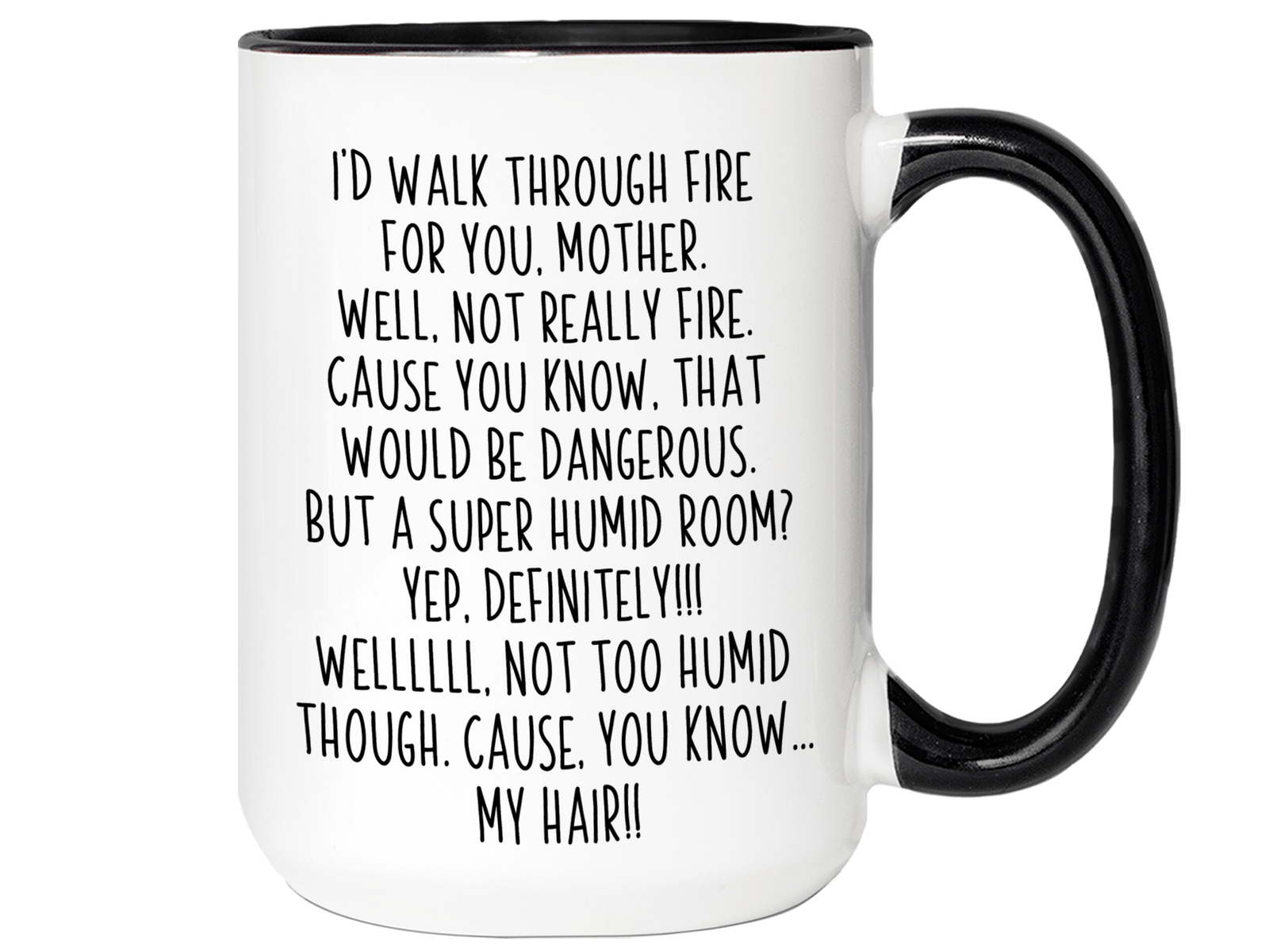Funny Gifts for Mothers - I'd Walk Through Fire for You Mother Gag Coffee Mug