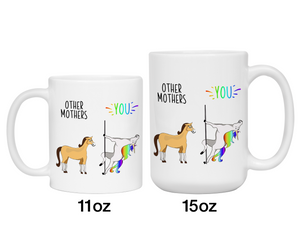 Mother Gifts - Other Mothers You Funny Unicorn vs Horse Coffee Mug