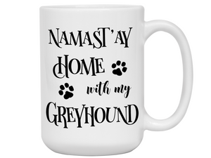 Namast'ay Home With My Greyhound Funny Coffee Mug Tea Cup Dog Lover/Owner Gift Idea