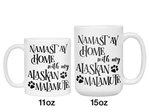 Namast'ay Home With My Alaskan Malamute Funny Dog and Yoga Lover Coffee Mug Tea Cup