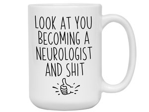 Neurologist Graduation Gifts - Look at You Becoming a Neurologist and Shit Funny Coffee Mug