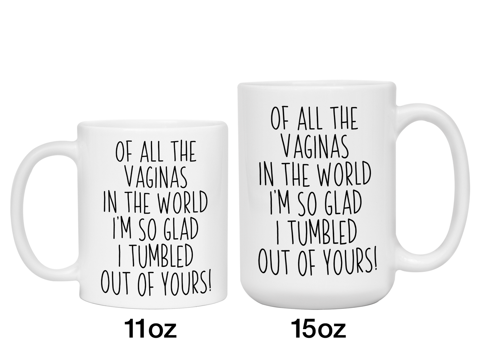 Funny Mother's Day Gifts - Of All The Vaginas In The World I’m So Glad I Tumbled Out Of YoursCoffee Mug