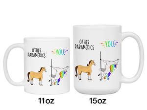 Paramedic Gifts - Other Paramedics You Funny Unicorn Coffee Mug - Paramedic Graduation Gifts