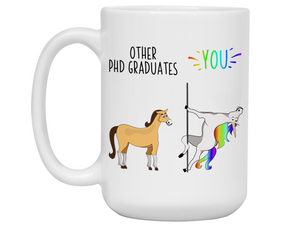 PhD Graduate Gifts - Other PhD Graduates You Funny Unicorn Coffee Mug - PhD Graduation Gifts