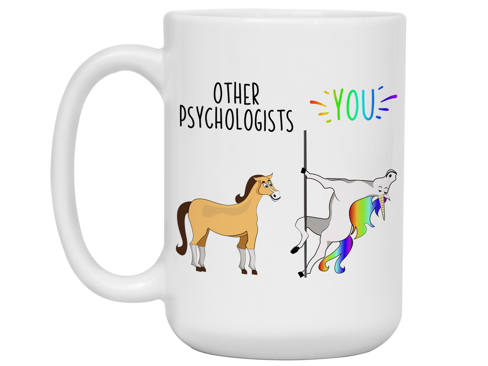 Psychologist Gifts - Other Psychologists You Funny Unicorn Coffee Mug - Psychologist Graduation Gifts