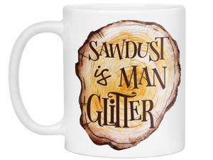Sawdust Is Man Glitter Coffee Mug | Father's Day Gift Idea | Gifts for Dads