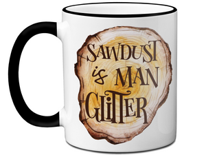 Sawdust Is Man Glitter Coffee Mug | Father's Day Gift Idea | Gifts for Dads