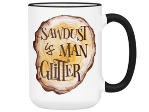 Sawdust Is Man Glitter Coffee Mug | Father's Day Gift Idea | Gifts for Dads