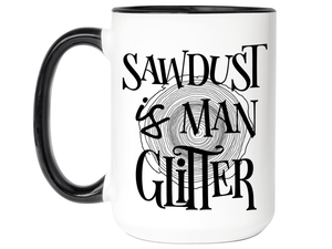 Sawdust Is Man Glitter Coffee Mug | Father's Day Gift Idea | Gifts for Dads