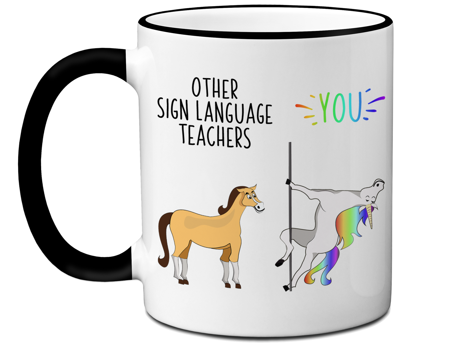 Sign Language Teacher Gifts - Other Sign Language Teachers You Funny Unicorn Coffee Mug - Graduation Gift Idea