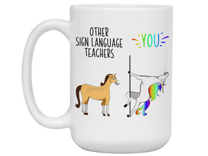 Sign Language Teacher Gifts - Other Sign Language Teachers You Funny Unicorn Coffee Mug - Graduation Gift Idea