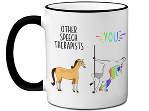 Speech Therapist Gifts - Other Speech Therapists You Funny Unicorn Coffee Mug - Speech Therapist Graduation Gift Idea
