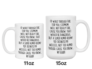 Gifts for Stepmoms - I'd Walk Through Fire for You Stepmom Gag Coffee Mug