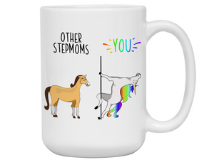 Stepmom Gifts - Other Stepmoms You Funny Unicorn Coffee Mug - Gift Idea for Stepmothers