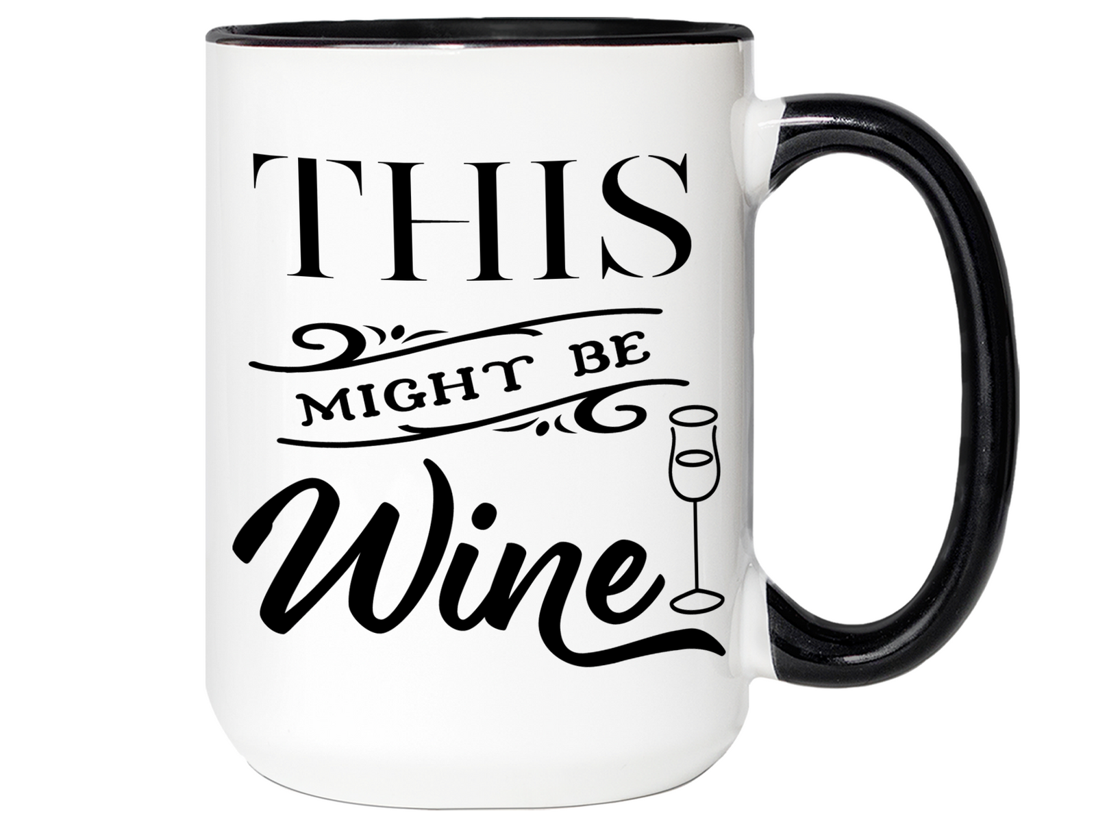 This Might Be Wine Funny Mug, Cup, Wine Lover Gift Idea