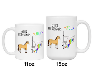 UX Designer Gifts - Other UX Designers You Funny Unicorn Coffee Mug
