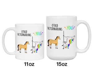 Veterinarian Gifts - Other Veterinarians You Funny Unicorn Coffee Mug - Veterinarian Graduation Gift Idea