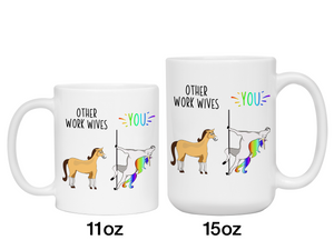 Work Wife Gifts - Other Work Wives You Funny Unicorn Coffee Mug