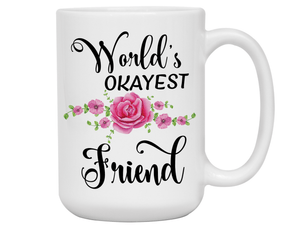 World's Okayest Friend Coffee Mug Tea Cup | Gift Idea for Friends