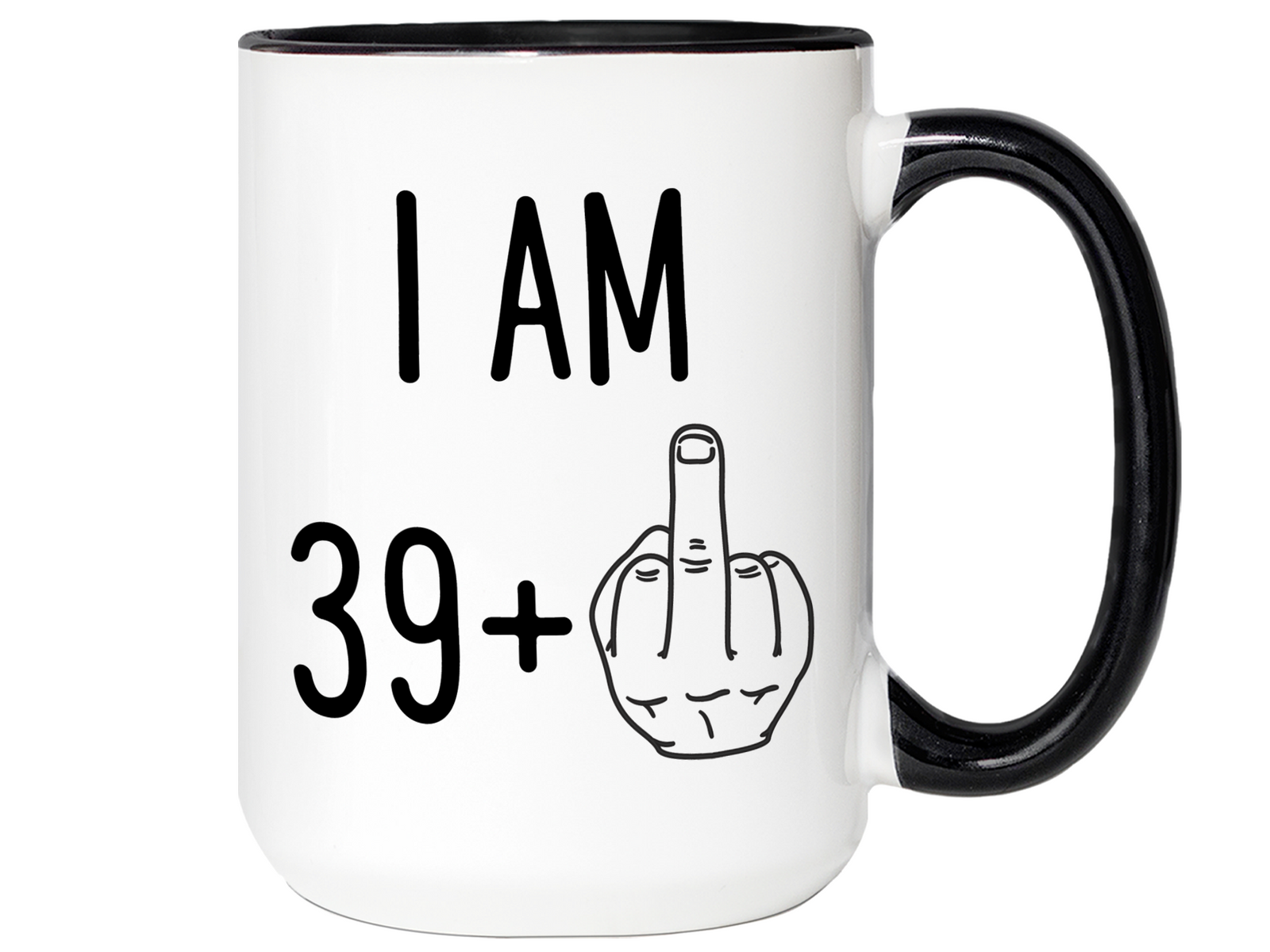 40th Birthday Gifts - I Am 39 + Middle Finger Funny Coffee Mug - Gag Gift Idea
