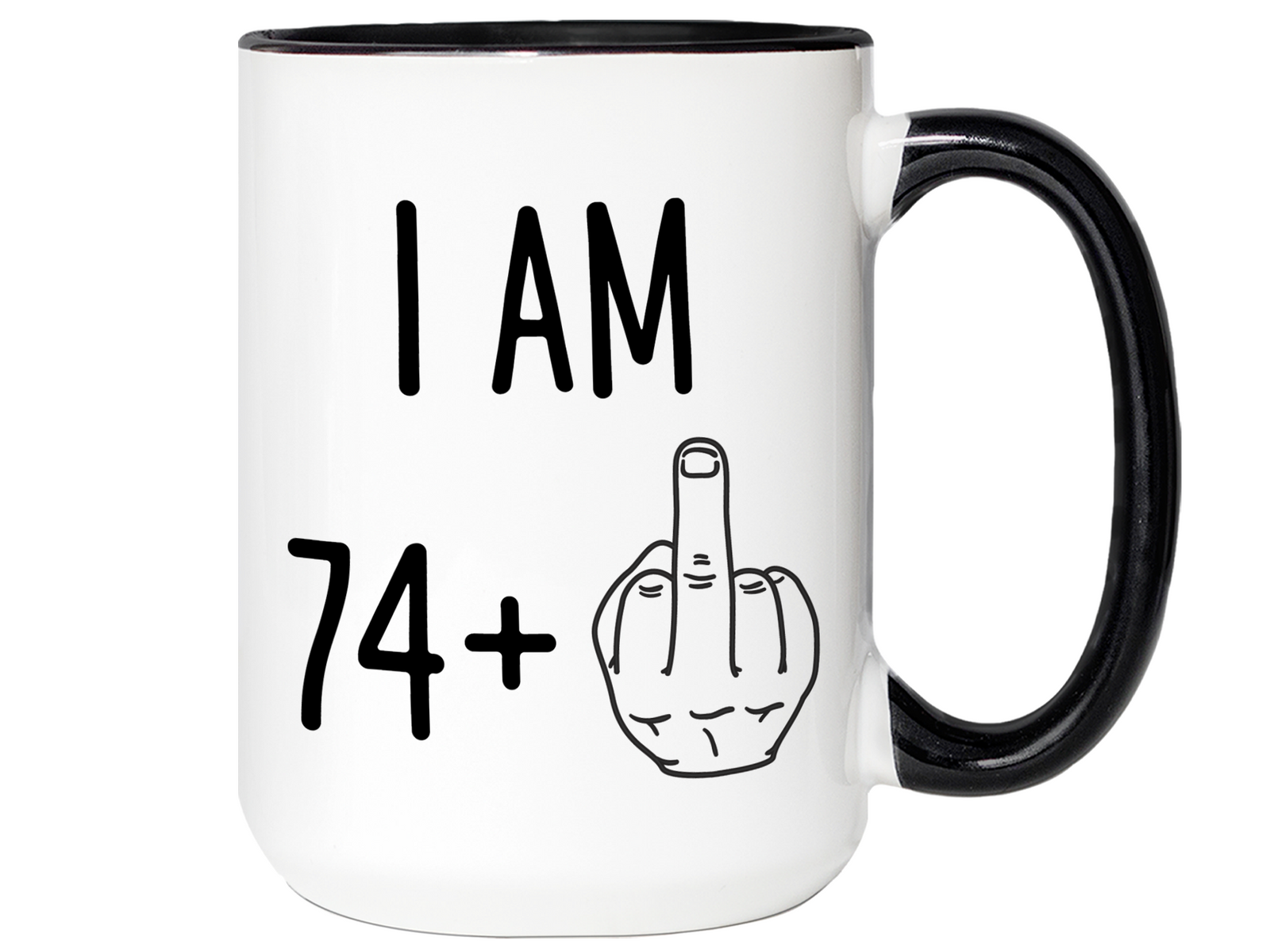 75th Birthday Gifts - I Am 74 + Middle Finger Funny Coffee Mug - Gag Gift Idea