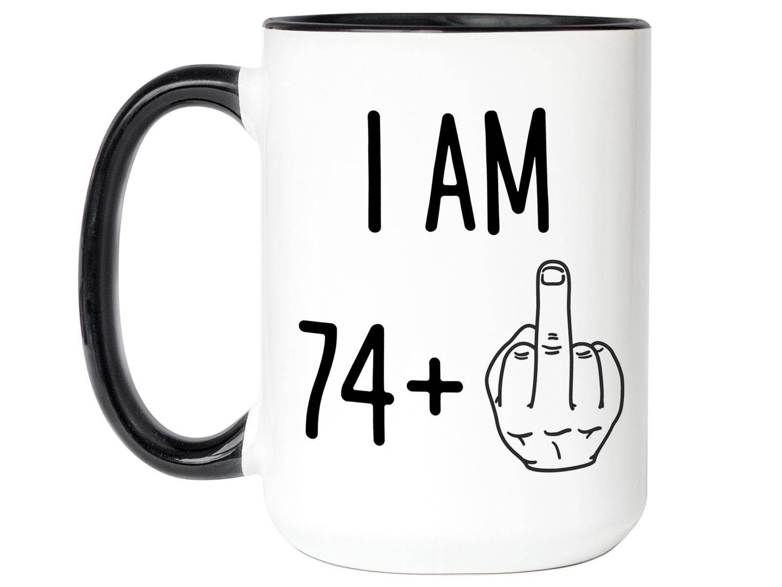 75th Birthday Gifts - I Am 74 + Middle Finger Funny Coffee Mug - Gag Gift Idea