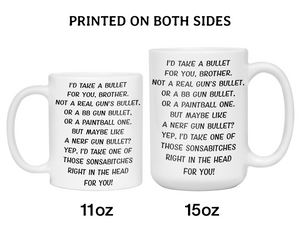 Funny Gifts for Brothers - I'd Take a Bullet for You Brother Gag Coffee Mug