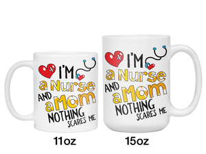 I'm a Nurse and a Mom Nothing Scares Me Funny Coffee Mug | Nurse Gift Idea