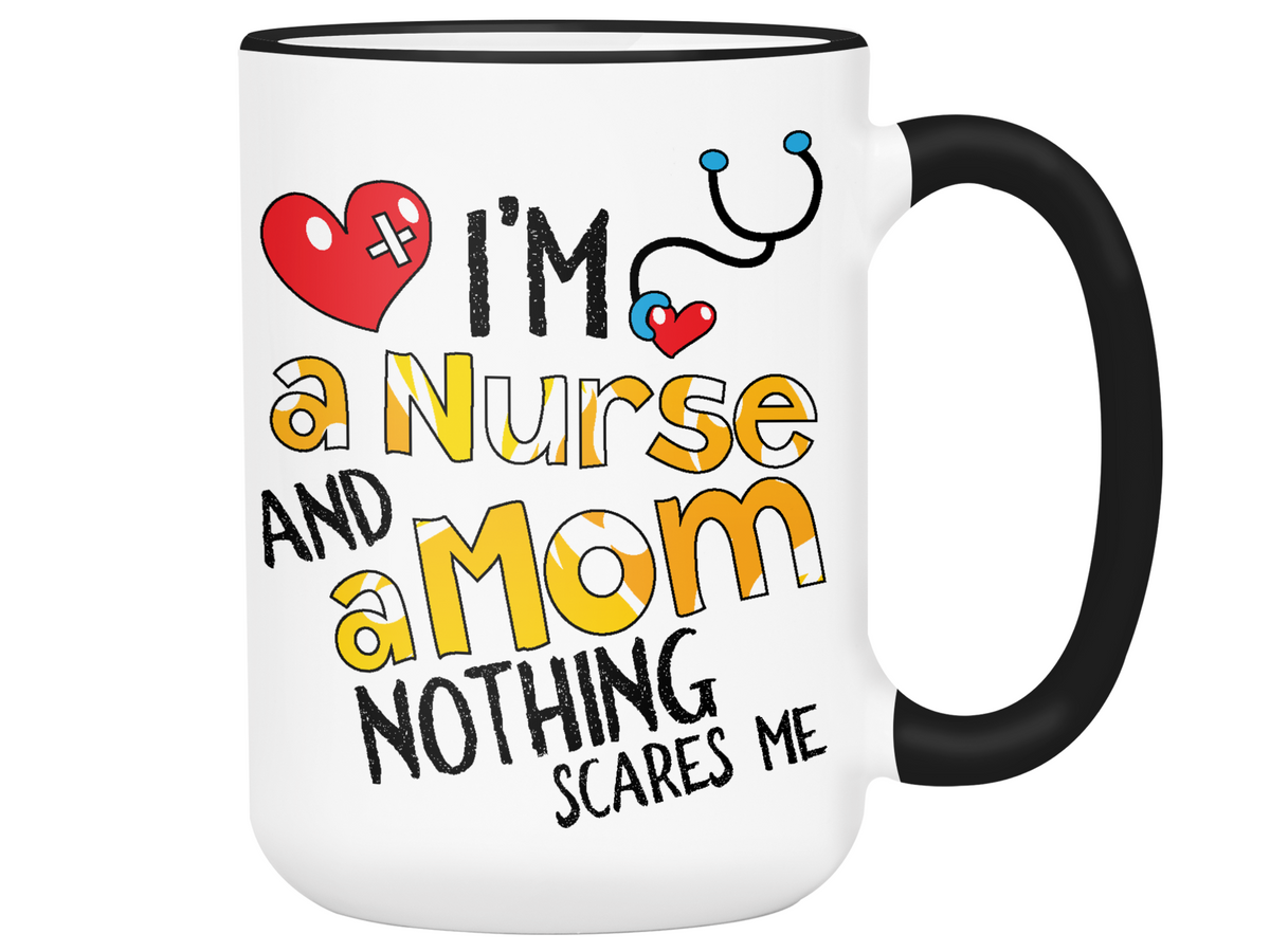 I'm a Nurse and a Mom Nothing Scares Me Funny Coffee Mug | Nurse Gift Idea