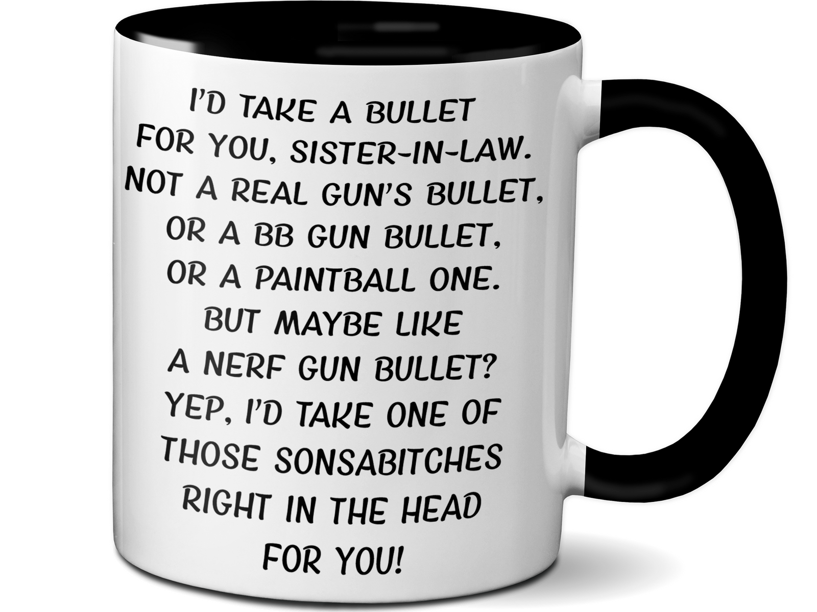 Funny Gifts for Sisters-in-law - I'd Take a Bullet for You Sister-in-law Gag Coffee Mug