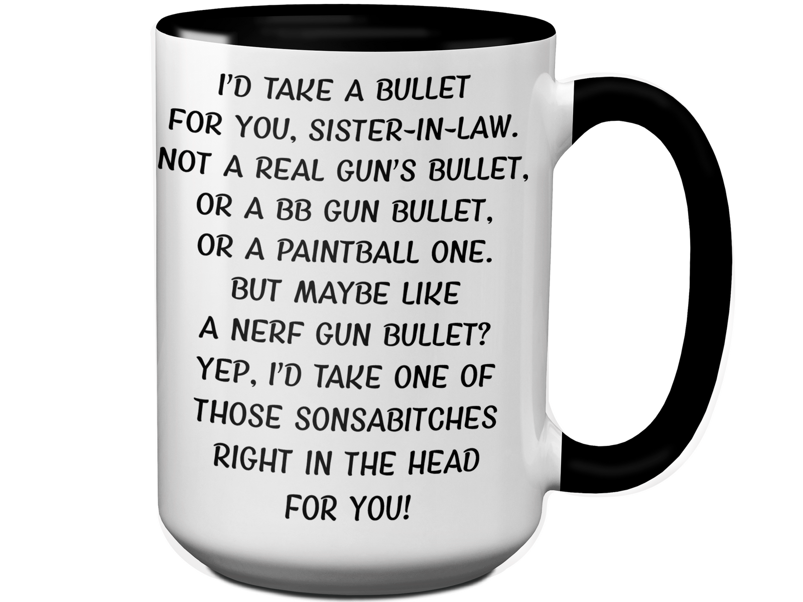 Funny Gifts for Sisters-in-law - I'd Take a Bullet for You Sister-in-law Gag Coffee Mug