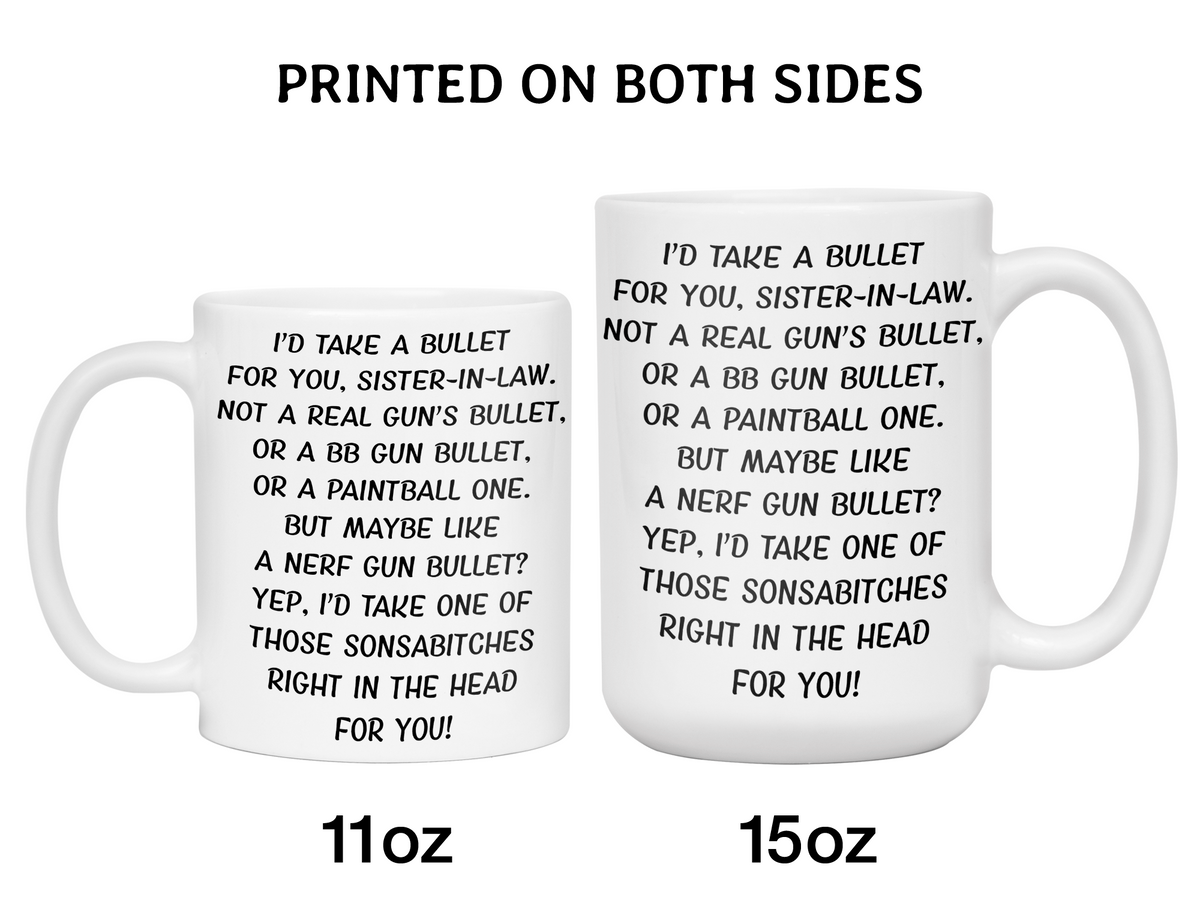 Funny Gifts for Sisters-in-law - I'd Take a Bullet for You Sister-in-law Gag Coffee Mug