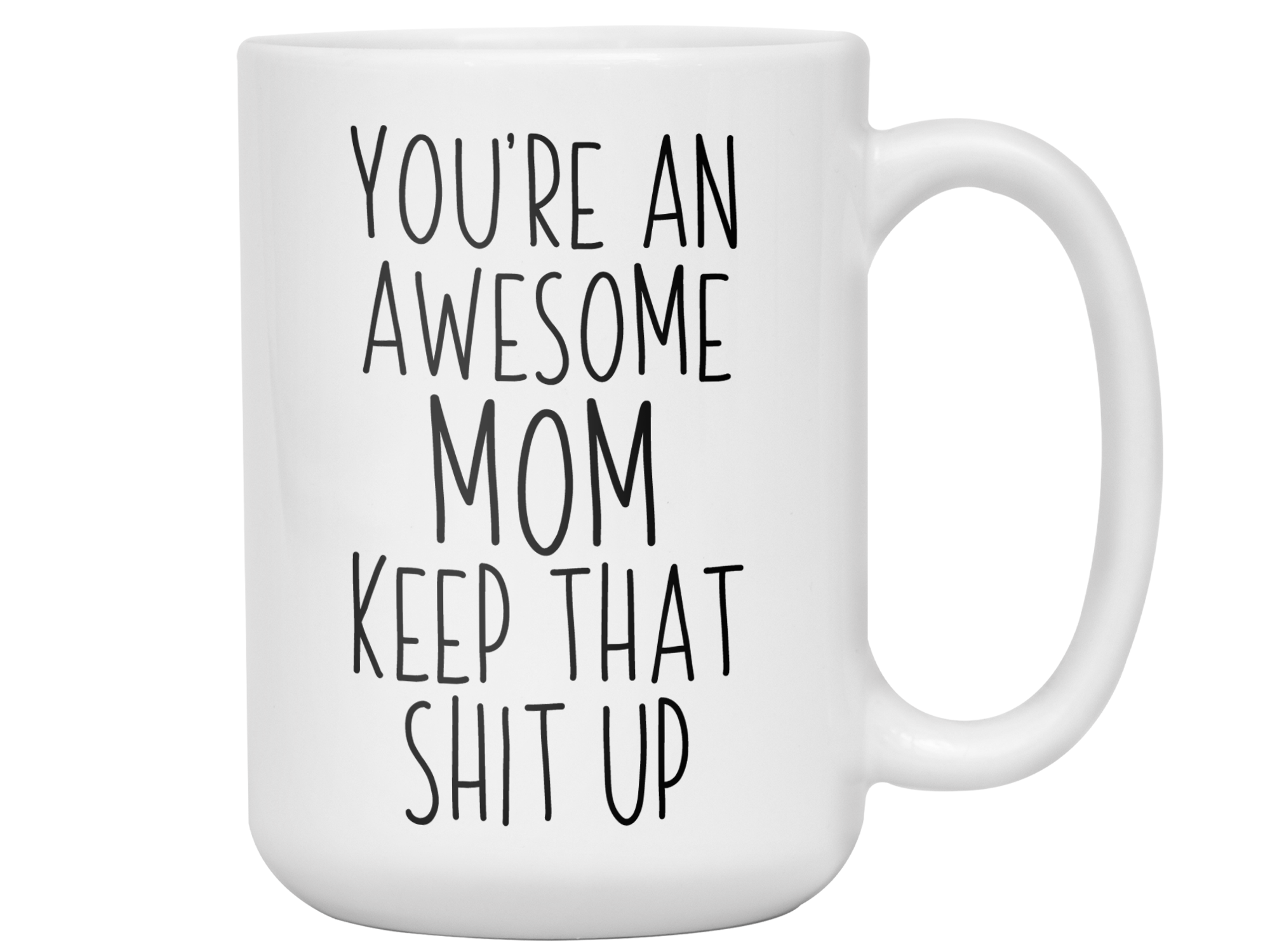 Funny Gifts for Moms - You're the Best Mom Keep That Shit Up Gag Coffe -  RANSALEX